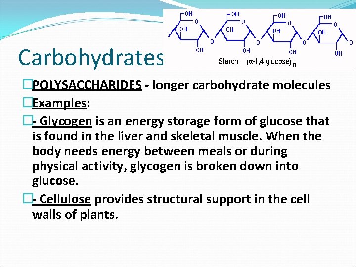 Carbohydrates �POLYSACCHARIDES longer carbohydrate molecules �Examples: � Glycogen is an energy storage form of