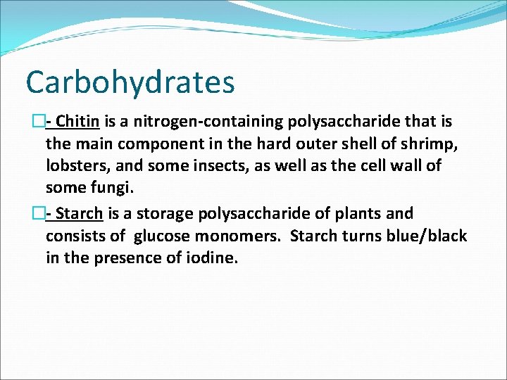 Carbohydrates � Chitin is a nitrogen containing polysaccharide that is the main component in