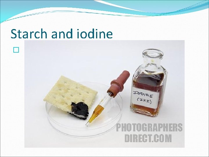 Starch and iodine � 