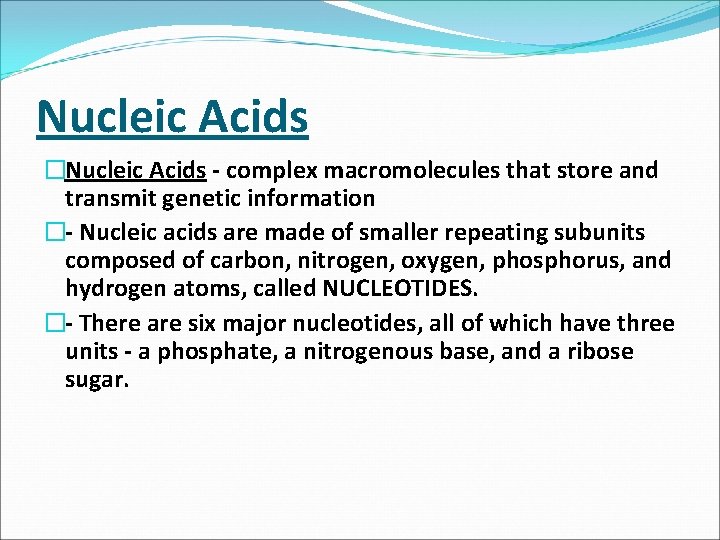 Nucleic Acids �Nucleic Acids complex macromolecules that store and transmit genetic information � Nucleic
