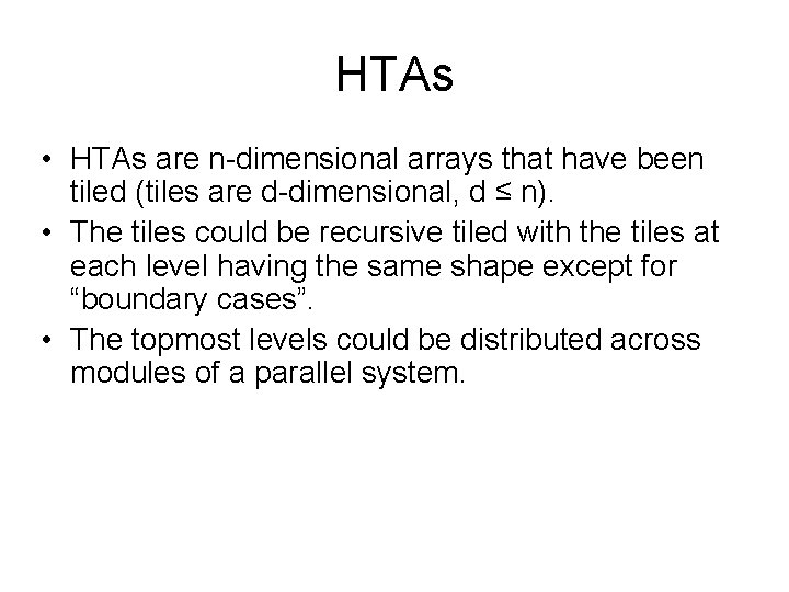 HTAs • HTAs are n-dimensional arrays that have been tiled (tiles are d-dimensional, d