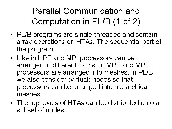 Parallel Communication and Computation in PL/B (1 of 2) • PL/B programs are single-threaded