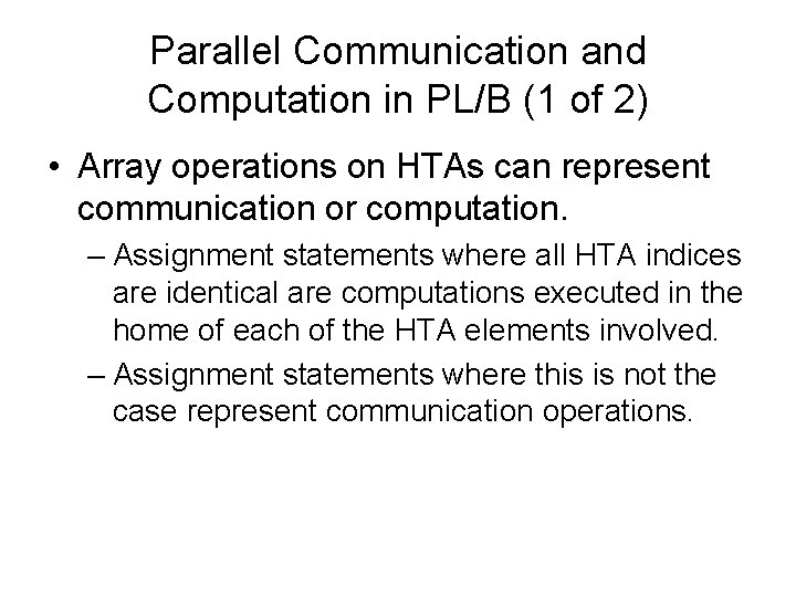 Parallel Communication and Computation in PL/B (1 of 2) • Array operations on HTAs