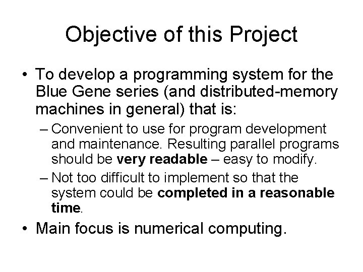 Objective of this Project • To develop a programming system for the Blue Gene