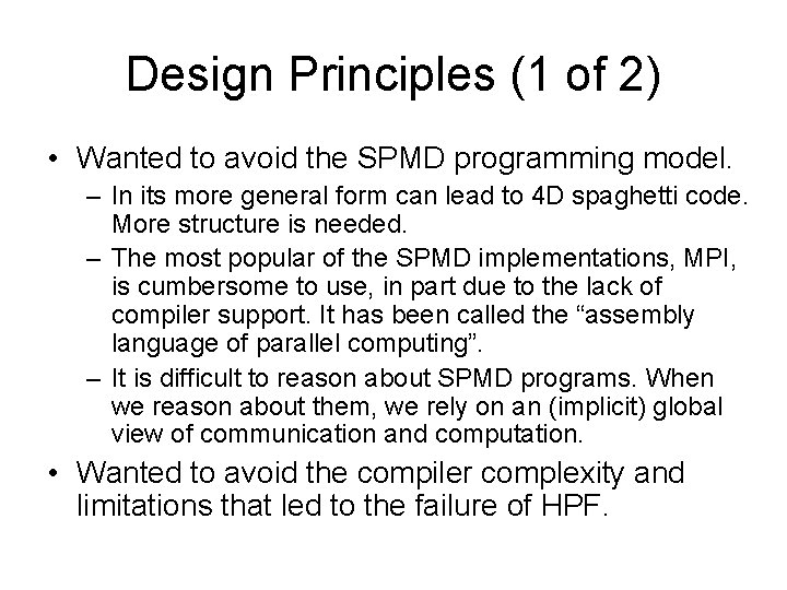 Design Principles (1 of 2) • Wanted to avoid the SPMD programming model. –