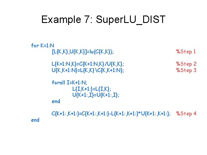 Example 7: Super. LU_DIST for K=1: N [L{K, K}, U{K, K}]=lu(C{K, K}); L{K+1: N,