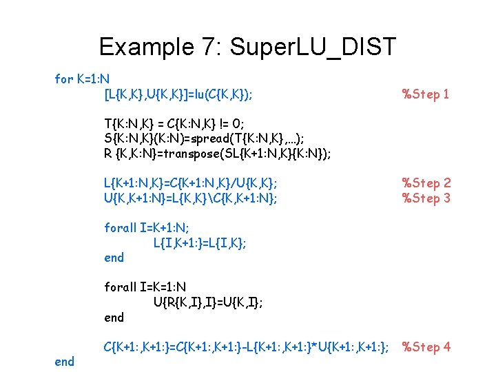 Example 7: Super. LU_DIST for K=1: N [L{K, K}, U{K, K}]=lu(C{K, K}); %Step 1