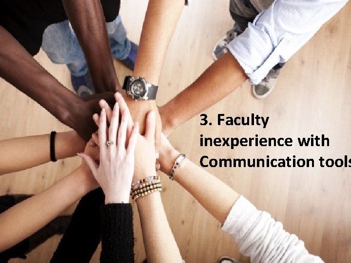 3. Faculty inexperience with Communication tools 