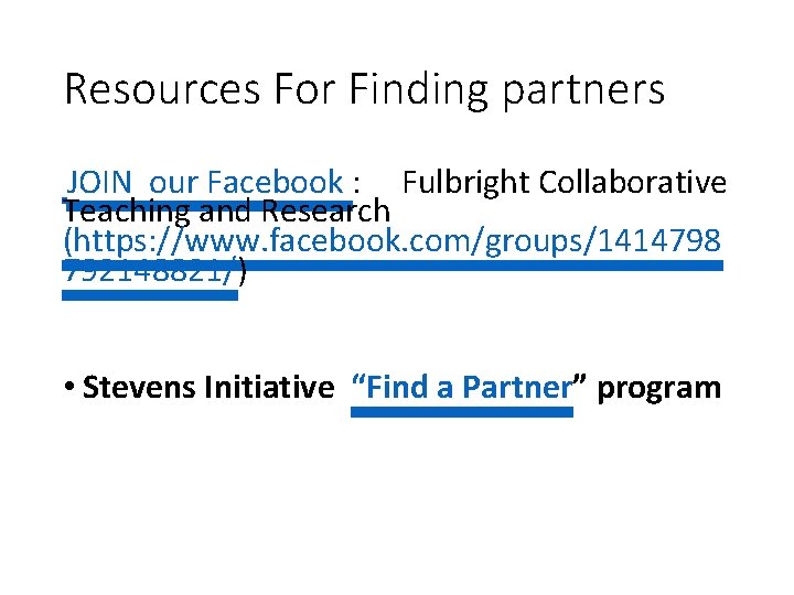 Resources For Finding partners JOIN our Facebook : Fulbright Collaborative Teaching and Research (https: