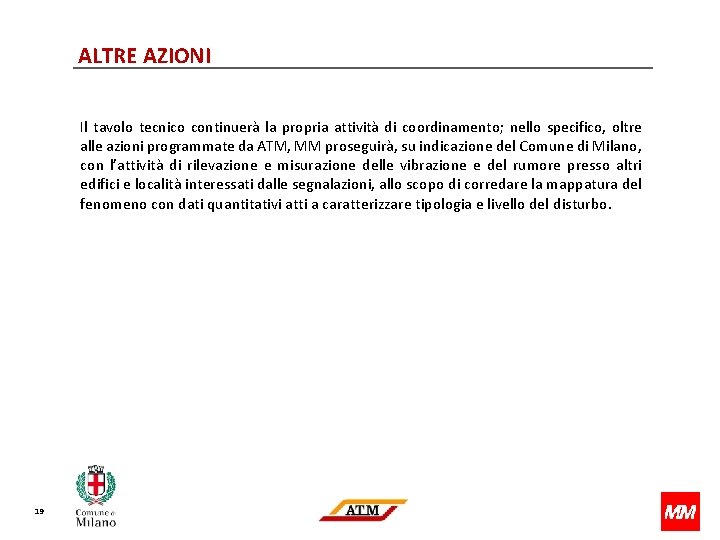 ALTRE AZIONI Il tavolo tecnico continuerà la propria attività di coordinamento; nello specifico, oltre