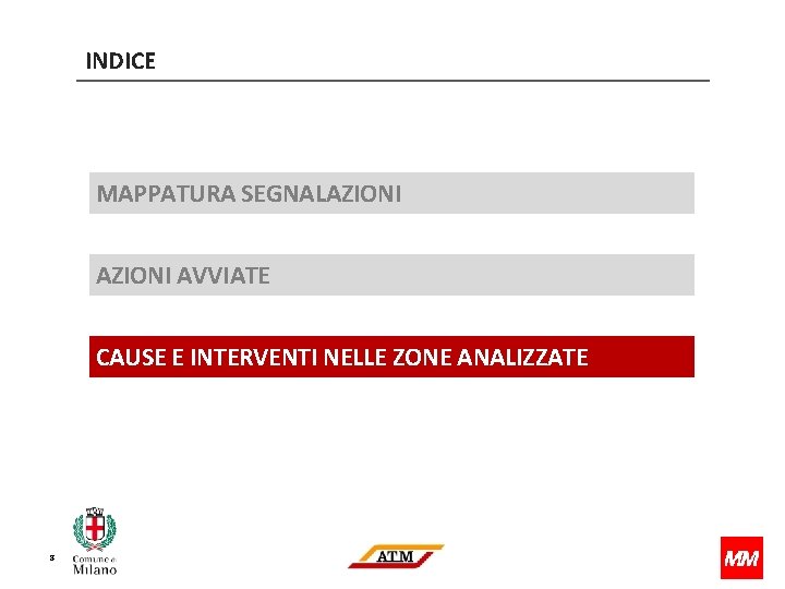 INDICE MAPPATURA SEGNALAZIONI AVVIATE CAUSE E INTERVENTI NELLE ZONE ANALIZZATE 8 