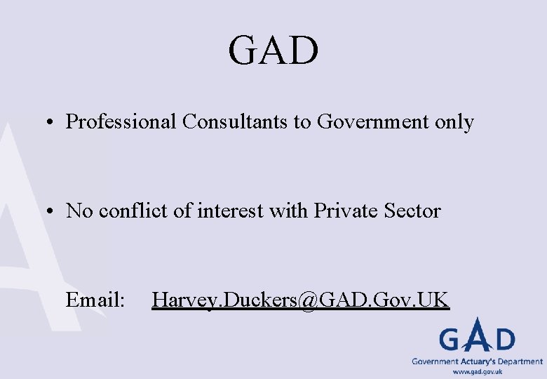 GAD • Professional Consultants to Government only • No conflict of interest with Private