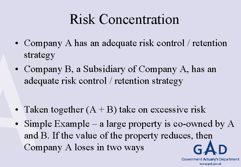 Risk Concentration • Company A has an adequate risk control / retention strategy •