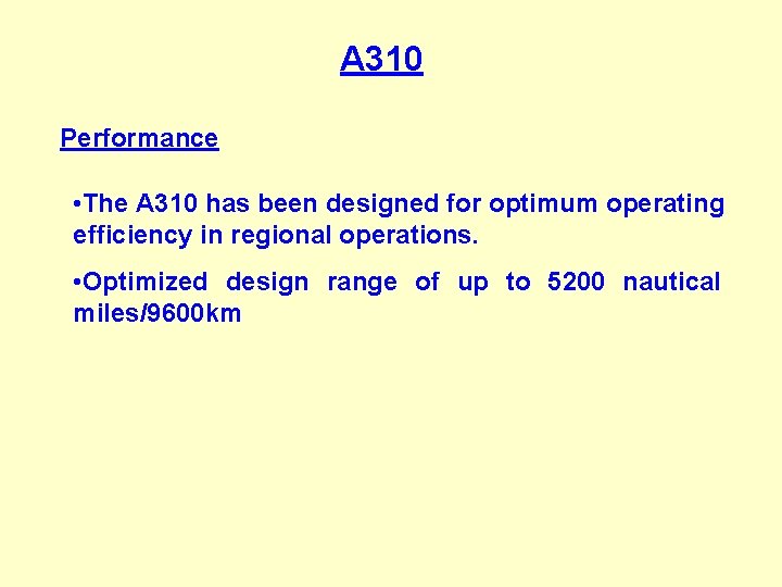 A 310 Performance • The A 310 has been designed for optimum operating efficiency