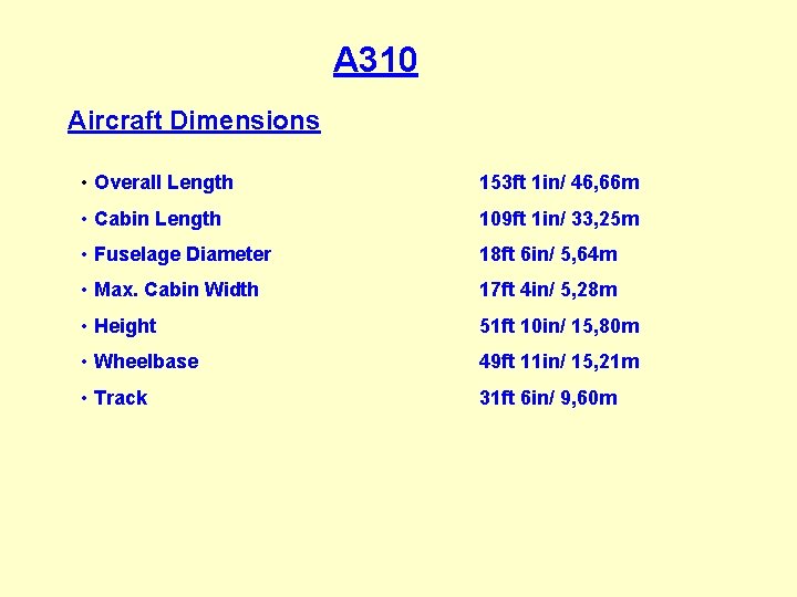 A 310 Aircraft Dimensions • Overall Length 153 ft 1 in/ 46, 66 m