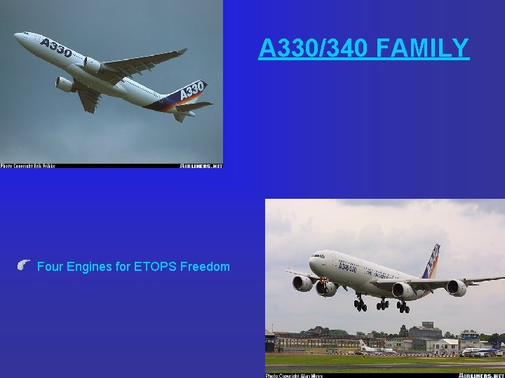 A 330/340 FAMILY Four Engines for ETOPS Freedom 