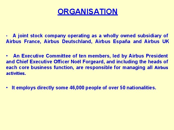 ORGANISATION • A joint stock company operating as a wholly owned subsidiary of Airbus