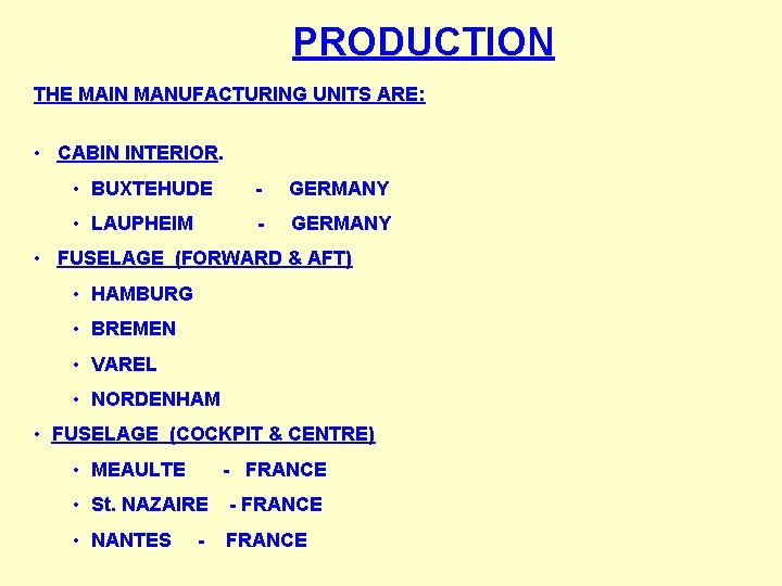 PRODUCTION THE MAIN MANUFACTURING UNITS ARE: • CABIN INTERIOR. • BUXTEHUDE - GERMANY •