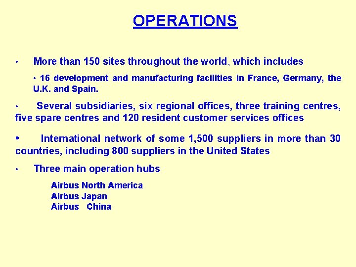 OPERATIONS • More than 150 sites throughout the world, which includes • 16 development