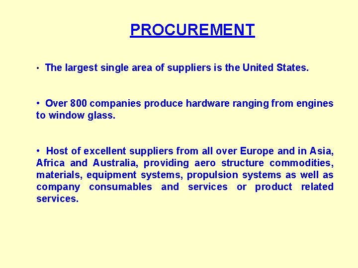 PROCUREMENT • The largest single area of suppliers is the United States. • Over