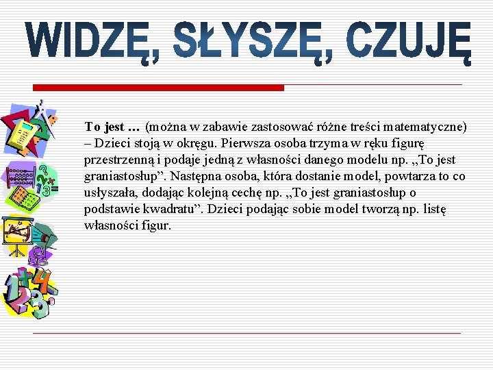 To jest … (można w zabawie zastosować różne treści matematyczne) – Dzieci stoją w