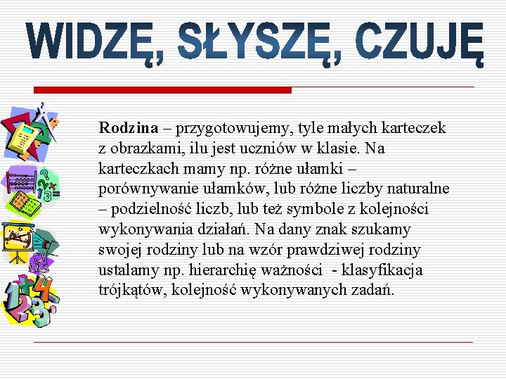 Rodzina – przygotowujemy, tyle małych karteczek z obrazkami, ilu jest uczniów w klasie. Na