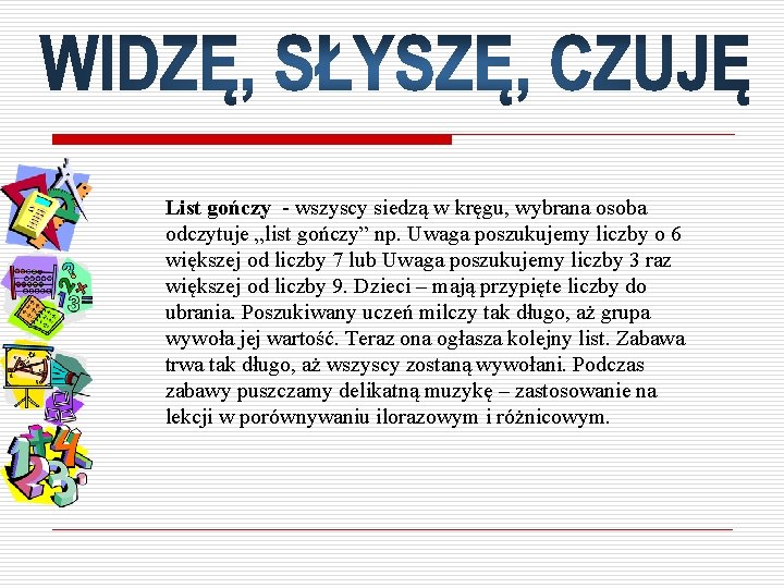 List gończy - wszyscy siedzą w kręgu, wybrana osoba odczytuje „list gończy” np. Uwaga