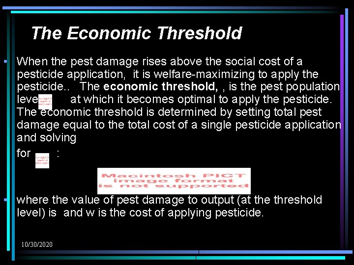 The Economic Threshold • When the pest damage rises above the social cost of