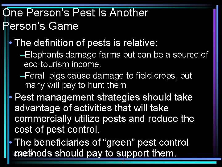 One Person’s Pest Is Another Person’s Game • The definition of pests is relative: