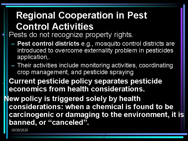 Regional Cooperation in Pest Control Activities • Pests do not recognize property rights. –