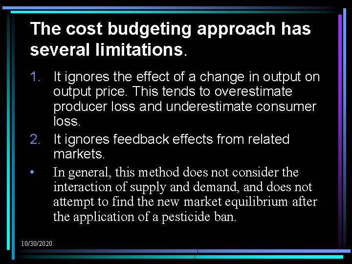 The cost budgeting approach has several limitations. 1. It ignores the effect of a