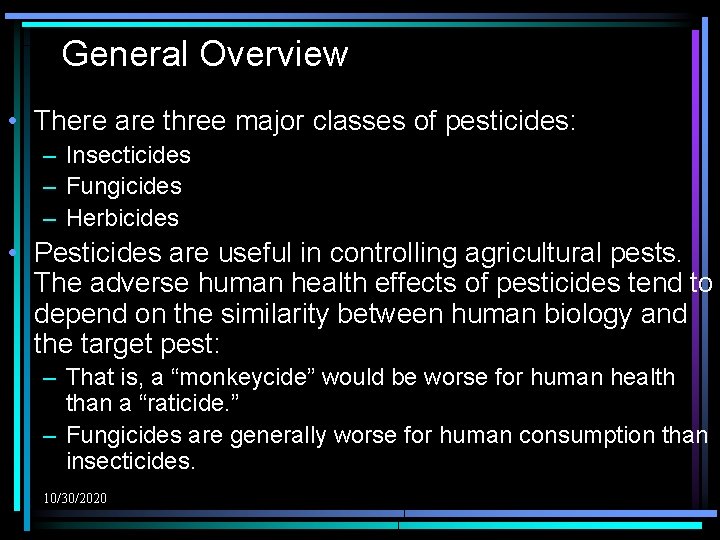 General Overview • There are three major classes of pesticides: – Insecticides – Fungicides
