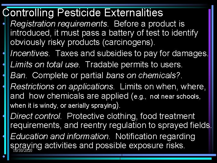 Controlling Pesticide Externalities • Registration requirements. Before a product is introduced, it must pass