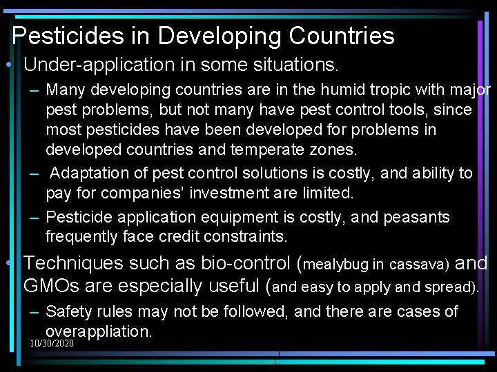Pesticides in Developing Countries • Under-application in some situations. – Many developing countries are