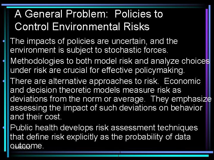 A General Problem: Policies to Control Environmental Risks • The impacts of policies are