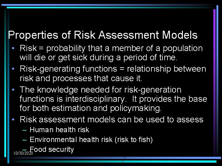 Properties of Risk Assessment Models • Risk = probability that a member of a