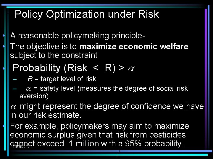 Policy Optimization under Risk • A reasonable policymaking principle • The objective is to