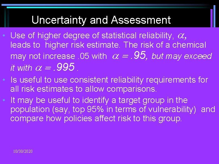 Uncertainty and Assessment • Use of higher degree of statistical reliability, leads to higher