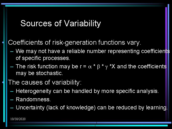 Sources of Variability • Coefficients of risk-generation functions vary. – We may not have