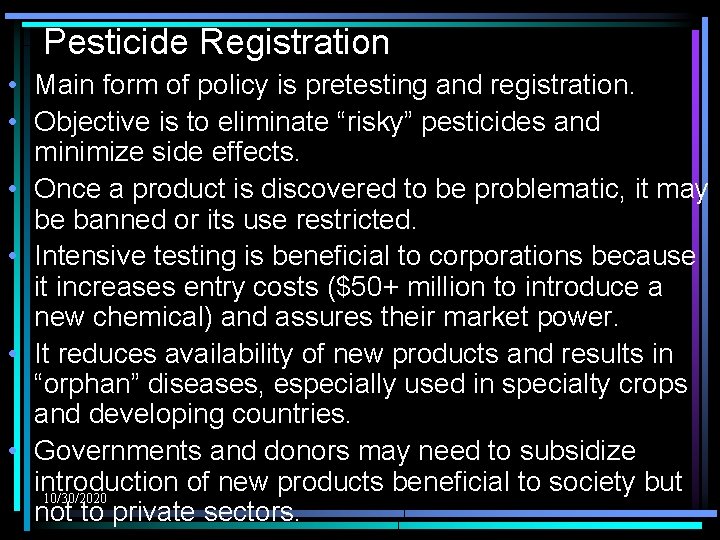 Pesticide Registration • Main form of policy is pretesting and registration. • Objective is
