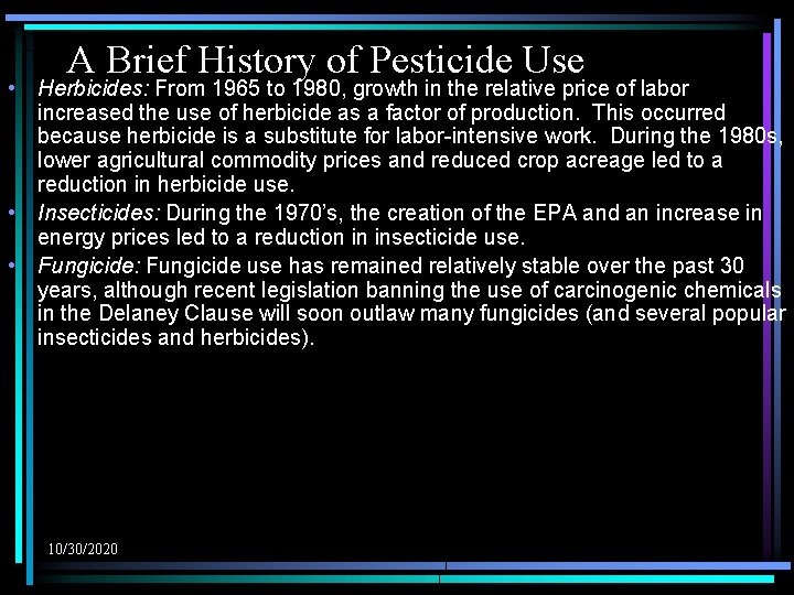 A Brief History of Pesticide Use • Herbicides: From 1965 to 1980, growth in