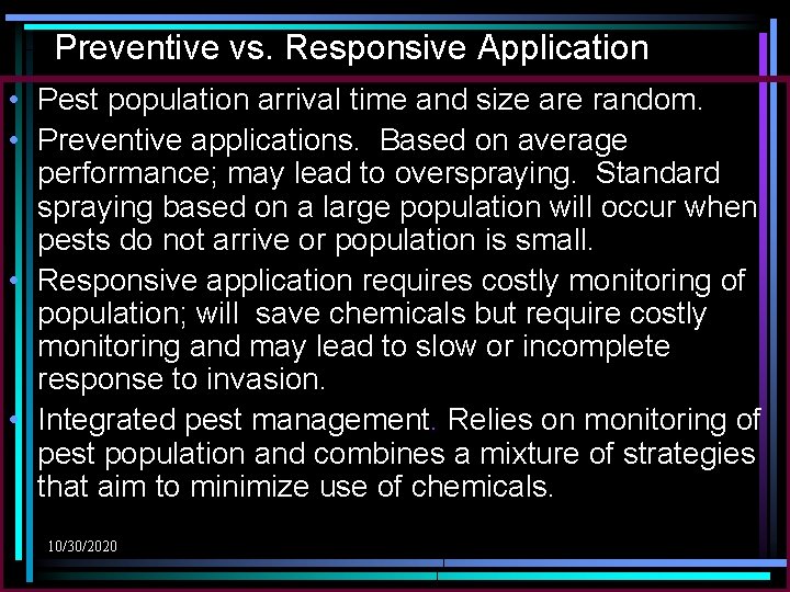 Preventive vs. Responsive Application • Pest population arrival time and size are random. •