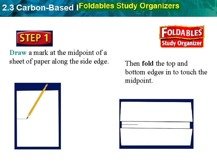 2. 3 Carbon-Based Molecules Draw a mark at the midpoint of a sheet of