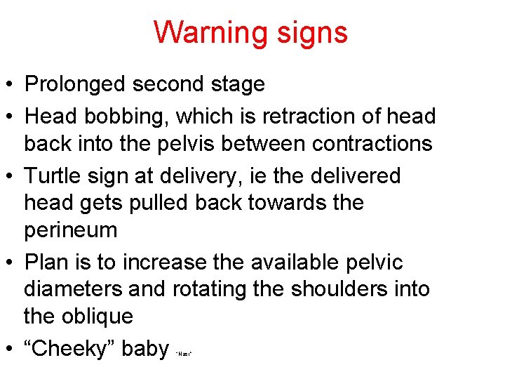 Warning signs • Prolonged second stage • Head bobbing, which is retraction of head