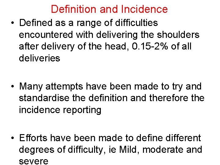 Definition and Incidence • Defined as a range of difficulties encountered with delivering the