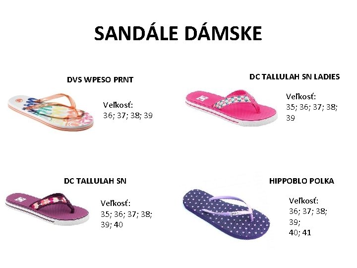 SANDÁLE DÁMSKE DVS WPESO PRNT Veľkosť: 36; 37; 38; 39 DC TALLULAH SN Veľkosť: