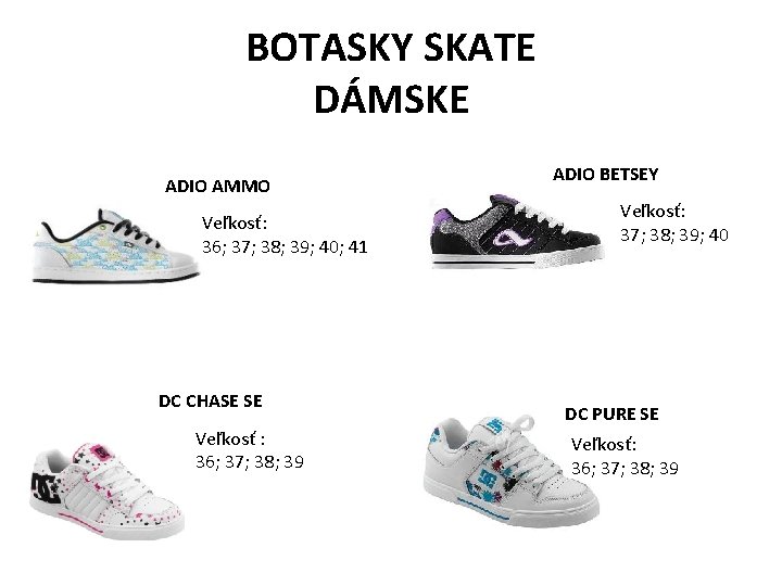 BOTASKY SKATE DÁMSKE ADIO AMMO Veľkosť: 36; 37; 38; 39; 40; 41 DC CHASE