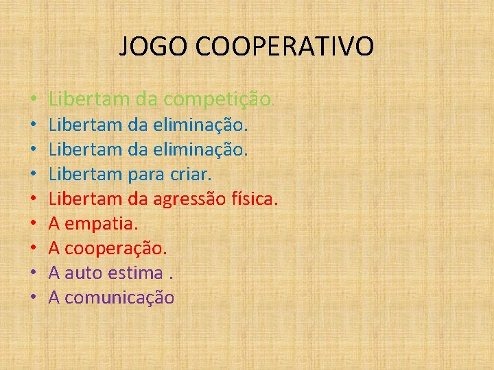 JOGO COOPERATIVO • Libertam da competição. • • Libertam da eliminação. Libertam para criar.