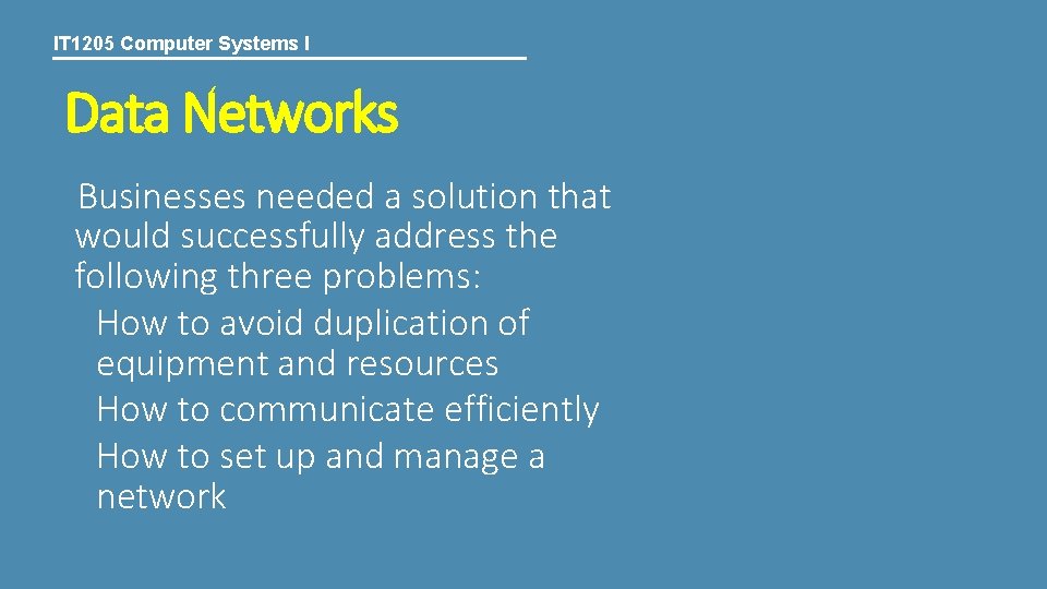 IT 1205 Computer Systems I Data Networks Businesses needed a solution that would successfully