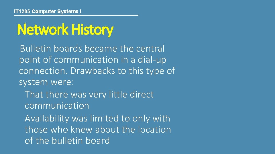 IT 1205 Computer Systems I Network History Bulletin boards became the central point of